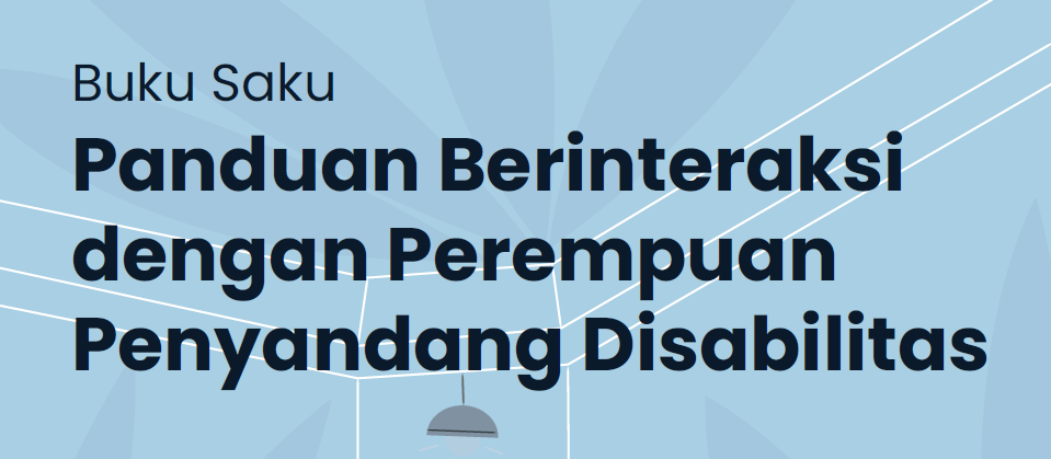 Panduan Berinteraksi dengan Perempuan Penyandang Disabilitas