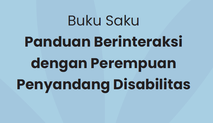 Panduan Berinteraksi dengan Perempuan Penyandang Disabilitas